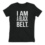 I AM A BLACK BELT t-shirt